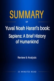 Summary of Yuval Noad Harari s book: Sapiens: A Brief History of Humakind