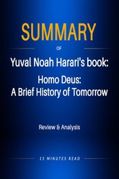 Summary of Yuval Noah Harari s book: Homo Deus: A Brief History of Tomorrow