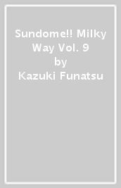 Sundome!! Milky Way Vol. 9