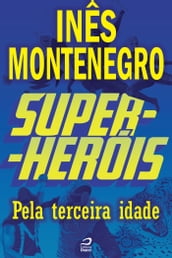 Super-Heróis - Pela terceira idade