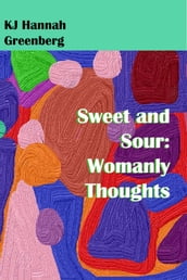 Sweet and Sour: Womanly Thoughts