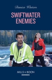 Swiftwater Enemies (Big Sky Search and Rescue, Book 2) (Mills & Boon Heroes)