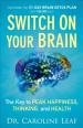 Switch On Your Brain ¿ The Key to Peak Happiness, Thinking, and Health