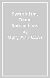 Symbolism, Dada, Surrealisms