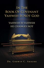 IN THE BOOK OF COVENANT YAHWEH IS NOT GOD