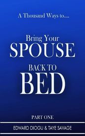 A THUSAND WAYS TO BRING YOUR SPOUSE BACK TO BED
