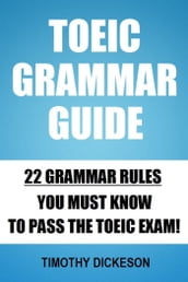 TOEIC Grammar Guide: 22 Grammar Rules You Must Know To Pass The TOEIC Exam!