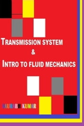 TRANSMISSION SYSTEM & INTRO TO FLUID MECHANICS