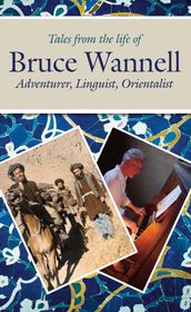 Tales from the life of Bruce Wannell