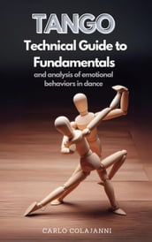 Tango. Technical Guide to Fundamentals and analysis of emotional behaviors in dance