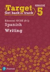 Target Grade 5 Writing Edexcel GCSE (9-1) Spanish Workbook