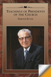 Teachings of Presidents of the Church: Harold B. Lee