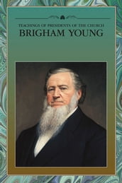 Teachings of Presidents of the Church: Brigham Young