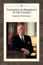 Teachings of Presidents of the Church: Gordon B. Hinckley