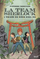 La Team Sherlock - tome 2 L énigme du Mara Khol Ma