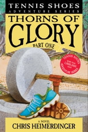 Tennis Shoes Adventure Series, Vol. 13:Thorns of Glory Part One