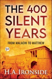 The 400 Silent Years: from Malachi to Matthew (Illustrated)
