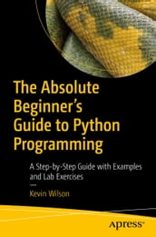 The Absolute Beginner s Guide to Python Programming