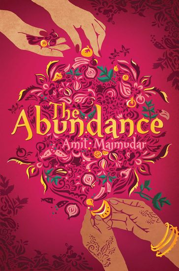 The Abundance - Amit Majmudar
