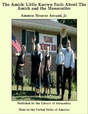 The Amish: Little Known Facts About The Amish and The Mennonites