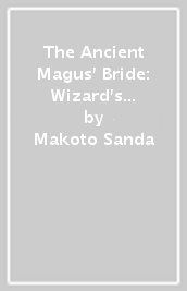 The Ancient Magus  Bride: Wizard s Blue Vol. 8