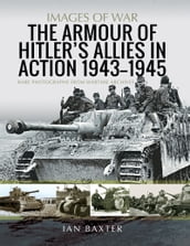 The Armour of Hitler s Allies in Action, 19431945