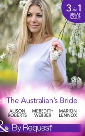 The Australian s Bride: Marrying the Millionaire Doctor / Children s Doctor, Meant-to-be Wife / A Bride and Child Worth Waiting For (Mills & Boon By Request)