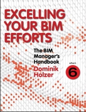 The BIM Manager s Handbook, Part 6