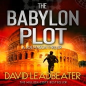 The Babylon Plot: The gripping new action thriller novel from the million-copy bestselling author of the Matt Drake series, perfect for fans of James Patterson and Dan Brown (Joe Mason, Book 4)