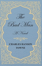 The Bad Man - A Novel