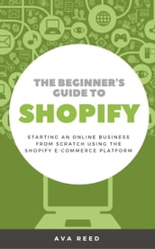 The Beginner s Guide to Shopify