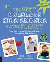 The Best Homemade Kids  Snacks on the Planet