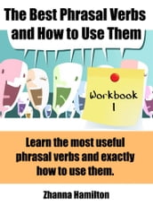 The Best Phrasal Verbs and How to Use Them: Workbook 1