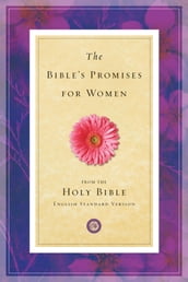 The Bible s Promises for Women (From the Holy Bible, English Standard Version)