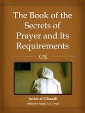 The Book of the Secrets of Prayer and its Requirements