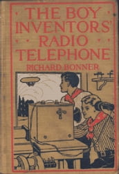 The Boy Inventors  Radio-Telephone