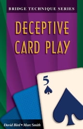 The Bridge Technique Series 5: Deceptive Card Play