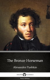 The Bronze Horseman by Alexander Pushkin - Delphi Classics (Illustrated)