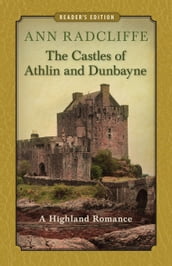 The Castles of Athlin and Dunbayne: A Highland Romance (Reader s Edition)