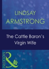 The Cattle Baron s Virgin Wife (Mills & Boon Modern) (An Innocent in His Bed, Book 4)