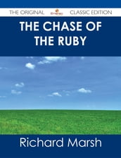 The Chase of the Ruby - The Original Classic Edition