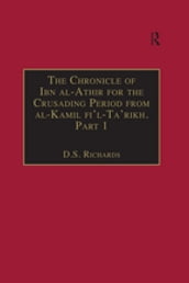 The Chronicle of Ibn al-Athir for the Crusading Period from al-Kamil fi l-Ta rikh. Part 1