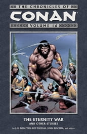 The Chronicles of Conan Volume 16: The Eternity War and Other Stories