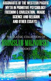 The Classic Collection of Bronisaw Malinowski. (7 Books). Illustrated