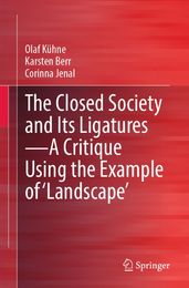 The Closed Society and Its LigaturesA Critique Using the Example of  Landscape 