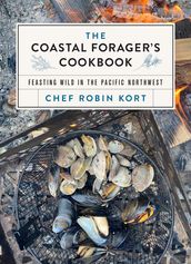 The Coastal Forager s Cookbook