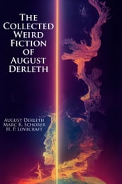 The Collected Weird Fiction of August Derleth