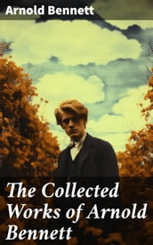 The Collected Works of Arnold Bennett
