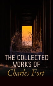 The Collected Works of Charles Fort
