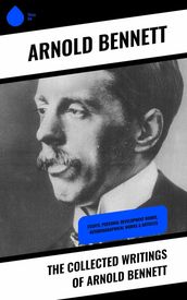 The Collected Writings of Arnold Bennett